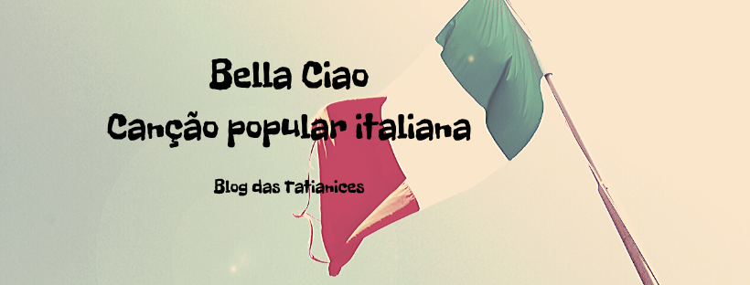 Bella Ciao Canção popular italiana