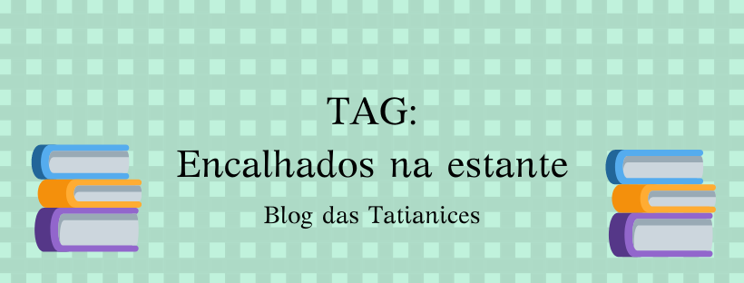 TAG_ Encalhados na estante