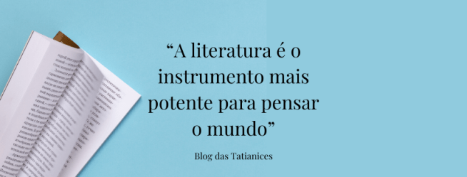 “A literatura é o instrumento mais potente para pensar o mundo”