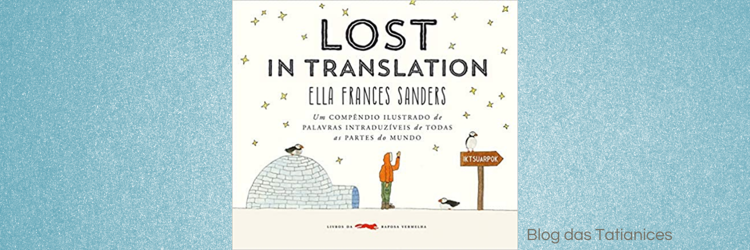 Lost in Translation — Ella Frances Sanders | Blog das Tatianices