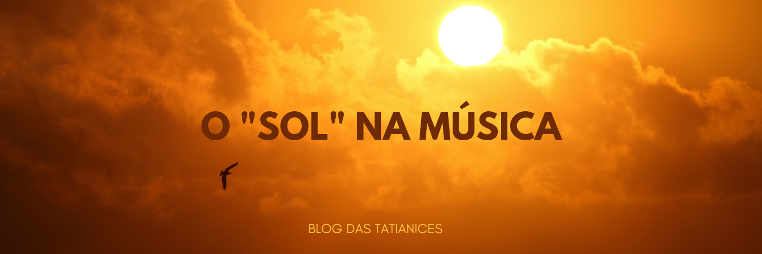 Sentir O Sol Letra O “sol” na música – Blog das Tatianices
